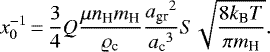 \begin{equation*}x_0^{-1} \,{=}\, \frac{3}{4}Q\frac{\mu {n_{\textrm{H}}} {m_{\textrm{H}}}}{\varrho_{\textrm{c}}}\frac{{{a_{\textrm{gr}}}}^2}{{{a_{\textrm{c}}}}^3}S\sqrt{\frac{8{k_{\textrm{B}}} T}{\pi{m_{\textrm{H}}}}}. \end{equation*}