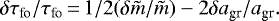 \begin{equation*}\delta{\tau_{\textrm{fo}}}/{\tau_{\textrm{fo}}} \,{=}\, 1/2 (\delta {\tilde{m}}/{\tilde{m}}) - 2\delta {{a_{\textrm{gr}}}}/{{a_{\textrm{gr}}}}. \end{equation*}