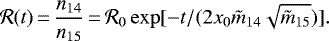 \begin{equation*} {{\cal R}}(t) \,{=}\, \frac{n_{14}}{n_{15}} \,{=}\, {{\cal R}}_0 \exp[-t/(2 x_0 {\tilde{m}}_{14} \sqrt{{\tilde{m}}_{15}})]. \end{equation*}