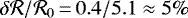 $\delta {{\cal R}}/{{\cal R}}_0\,{=}\,0.4/5.1\approx5\%$