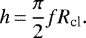 \begin{equation*} h\,{=}\,\frac{\pi}{2} f R_{\textrm{cl}}. \end{equation*}