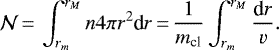 \begin{equation*} \mathcal{N}\,{=}\,\int_{r_m}^{r_M} n 4\pi r^2 \textrm{d}r\,{=}\,\frac{1}{m_{\textrm{cl}}}\int_{r_m}^{r_M}\frac{\textrm{d}r}{v}. \end{equation*}