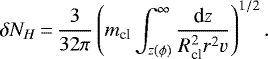 \begin{equation*}\delta N_H \,{=}\,\frac{3}{32\pi}\left(m_{\textrm{cl}}\int_{z(\phi)}^{\infty} \frac{\textrm{d}z}{R_{\textrm{cl}}^2 r^2 v} \right)^{1/2}. \end{equation*}