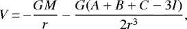 \begin{equation*}V\,{=}\,{-}\frac{G M}{r} - \frac{G(A+ B+C -3I)} {2 r^3} , \end{equation*}