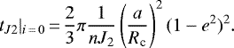 \begin{equation*}t_{J2}|_{i\,{=}\,0}\,{=}\,\frac{2}{3}\pi \frac{1}{n J_2} \left( \frac{a}{R_{\textrm{c}}} \right)^2 {(1-e^2)^2} .\end{equation*}