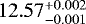$12.57^{&#x002B;0.002}_{-0.001}$
