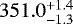 $351.0^{&#x002B;1.4}_{-1.3}$