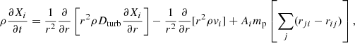 $$ \begin{aligned} \rho \frac{\partial X_i}{\partial t}=\frac{1}{r^2}\frac{\partial }{\partial r}\left[r^2\rho {D_{\rm turb}}\frac{\partial X_i}{\partial r}\right]-\frac{1}{r^2}\frac{\partial }{\partial r}[r^2\rho { v}_{i}] + A_i m_{\rm p} \left[\sum _j (r_{ji} - r_{ij}) \right], \end{aligned} $$