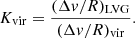 $$ \begin{aligned} K_{\rm vir} = \frac{(\Delta {v}/R)_{\rm LVG}}{(\Delta {v}/R)_{\rm vir}}. \end{aligned} $$