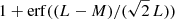 $ 1 + \mathrm{erf}((L - M)/ (\sqrt{2}\,L)) $