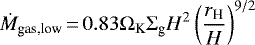 \begin{equation*} \dot{M}_{\textrm{gas,low}} \,{=}\, 0.83 \Omega_{\textrm{K}} \Sigma_{\textrm{g}} H^2 \left( \frac{r_{\textrm{H}}}{H} \right)^{9/2} \end{equation*}
