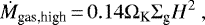 \begin{equation*} \dot{M}_{\textrm{gas,high}} \,{=}\, 0.14 \Omega_{\textrm{K}} \Sigma_{\textrm{g}} H^2 \ , \end{equation*}