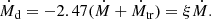 $$ \begin{aligned} \dot{M}_{\rm d} = -2.47 (\dot{M} + \dot{M}_{\rm tr}) = \xi \dot{M}. \end{aligned} $$