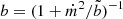 $ b=(1+\dot m^2/\tilde b)^{-1} $
