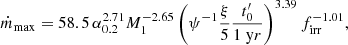 $$ \begin{aligned} \dot{m}_{\rm max} = 58.5\, \alpha _{0.2}^{2.71} M_1^{-2.65} \left( \psi ^{-1} \frac{\xi }{5}\frac{t_0^\prime }{1 \; \mathrm yr}\right)^{3.39} f_{\rm irr}^{-1.01}, \end{aligned} $$