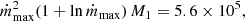 $$ \begin{aligned} \dot{m}_{\rm max}^2 (1 + \ln \dot{m}_{\rm max} ) \, M_1 = 5.6 \times 10^5, \end{aligned} $$