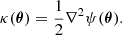 $$ \begin{aligned} \kappa (\boldsymbol{\theta }) = \frac{1}{2}\nabla ^2 \psi (\boldsymbol{\theta }). \end{aligned} $$