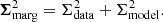 $$ \begin{aligned} \boldsymbol{\Sigma }^2_{\rm marg} = \Sigma ^2_{\rm data} + \Sigma ^2_{\rm model}. \end{aligned} $$