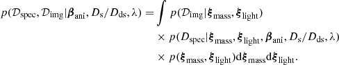 $$ \begin{aligned} p(\mathcal{D} _{\rm spec}, \mathcal{D} _{\rm img} | \boldsymbol{\beta }_{\rm ani}, D_{\rm s}/D_{\rm ds}, \lambda )=&\int p(\mathcal{D} _{\rm img} | \boldsymbol{\xi }_{\rm mass}, \boldsymbol{\xi }_{\rm light})\nonumber \\&\times p(D_{\rm spec} | \boldsymbol{\xi }_{\rm mass}, \boldsymbol{\xi }_{\rm light}, \boldsymbol{\beta }_{\rm ani}, D_{\rm s}/D_{\rm ds}, \lambda )\nonumber \\&\times p(\boldsymbol{\xi }_{\rm mass}, \boldsymbol{\xi }_{\rm light}) \mathrm{d}\boldsymbol{\xi }_{\rm mass} \mathrm{d}\boldsymbol{\xi }_{\rm light}.\nonumber \\ \end{aligned} $$