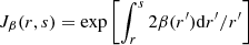 $$ \begin{aligned} J_{\beta }(r, s) = \mathrm{exp} \left[ \int _r^s 2\beta (r^{\prime })\mathrm{d}r^{\prime }/r^{\prime } \right] \end{aligned} $$