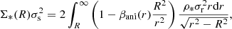 $$ \begin{aligned} \Sigma _*(R) \sigma _{\rm s}^2 = 2\int _R^{\infty } \left(1-\beta _{\mathrm{ani}}(r)\frac{R^2}{r^2}\right) \frac{\rho _* \sigma _{\rm r}^2 r \mathrm{d} r}{\sqrt{r^2-R^2}}, \end{aligned} $$