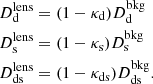 $$ \begin{aligned}&D^\mathrm{lens}_{\rm d} = (1 - \kappa _{\rm d})D_{\rm d}^\mathrm{bkg}\nonumber \\&D^\mathrm{lens}_{\rm s} = (1 - \kappa _{\rm s})D_{\rm s}^\mathrm{bkg}\nonumber \\&D^\mathrm{lens}_{\rm ds} = (1 - \kappa _{\rm ds})D_{\rm ds}^\mathrm{bkg}. \end{aligned} $$