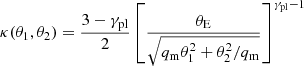 $$ \begin{aligned} \kappa (\theta _1, \theta _2) = \frac{3-\gamma _{\rm pl}}{2} \left[\frac{\theta _{\rm E}}{\sqrt{q_{\rm m}\theta _1^2 + \theta _2^2/q_{\rm m}}} \right]^{\gamma _{\rm pl}-1} \end{aligned} $$