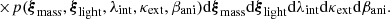 $$ \begin{aligned} \times p(\boldsymbol{\xi }_{\rm mass}, \boldsymbol{\xi }_{\rm light}, \lambda _{\rm int}, \kappa _{\rm ext}, \beta _{\rm ani}) \mathrm{d}\boldsymbol{\xi }_{\rm mass} \mathrm{d}\boldsymbol{\xi }_{\rm light} \mathrm{d}\lambda _{\rm int} \mathrm{d}\kappa _{\rm ext} \mathrm{d}\beta _{\rm ani}. \end{aligned} $$