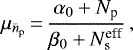 \begin{equation*}\mu_{\bar{n}_{\textrm{p}}}\,{=}\,\frac{\alpha_0 &#x002B; N_{\textrm{p}}}{\beta_0 &#x002B; N^{\textrm{eff}}_{\rm{s}}} \,, \end{equation*}