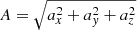 $$ \begin{aligned} A&=\sqrt{a_x^2+a_{ y}^2+a_z^2} \end{aligned} $$