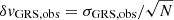 $ \delta \mathit{v}_{\mathrm{GRS,obs}} = \sigma_{\mathrm{GRS,obs}} / \sqrt{N} $