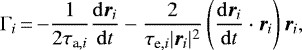 \begin{align*}\Gamma_i\,{=}\, {-}\frac{1}{2\tau_{\textrm{a},i}} {\frac{\mathrm{d}{{{\vec{r}}_i}}}{\mathrm{d} t}} -\frac{2}{\tau_{\textrm{e},i} |{{\vec{r}}_i}|^2} \left( {\frac{\mathrm{d}{{{\vec{r}}_i}}}{\mathrm{d} t}} \cdot {{\vec{r}}_i} \right) {{\vec{r}}_i}, \end{align*}