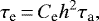\begin{align*} \tau_{\textrm{e}}\,{=}\,C_{\textrm{e}} h^2 \tau_{\textrm{a}}, \end{align*}