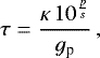 \begin{equation*}\tau = \frac{\kappa\,10^{\frac{p}{s}}}{g_{\textrm{p}}}\,, \end{equation*}