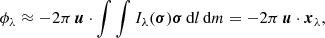 $$ \begin{aligned} \phi _\lambda \approx -2\pi \,\boldsymbol{u} \cdot \int \int I_\lambda (\boldsymbol{\sigma }) \boldsymbol{\sigma } \,\mathrm{d}l\,\mathrm{d}m = -2\pi \,\boldsymbol{u} \cdot \boldsymbol{x}_\lambda , \end{aligned} $$