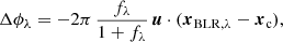 $$ \begin{aligned} \Delta \phi _\lambda = -2\pi \, \frac{f_\lambda }{1 + f_\lambda }\, \boldsymbol{u} \cdot (\boldsymbol{x}_{\rm BLR,\lambda } - \boldsymbol{x}_{\rm c}), \end{aligned} $$