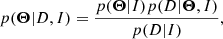 $$ \begin{aligned} p(\boldsymbol{\Theta } | D, I) = \frac{p(\boldsymbol{\Theta } | I) p(D | \boldsymbol{\Theta }, I)}{p(D | I)}, \end{aligned} $$
