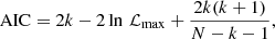 $$ \begin{aligned}&\mathrm{AIC} = 2k - 2\ln \,\mathcal{L} _{\rm max} + \frac{2k (k + 1)}{N - k - 1}, \end{aligned} $$