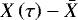$X\left(\tau\right)-\bar{X}$