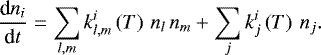 \begin{equation*} \frac{\textrm{d}n_{i}}{\textrm{d}t}=\sum_{l,m}k_{l,m}^{i}\left(T\right)\,n_{l}\,n_{m}&#x002B;\sum_{j}k_{j}^{i}\left(T\right)\,n_{j}. \end{equation*}