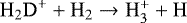 $\mathrm{H_{2}D}^{&#x002B;}&#x002B;\mathrm{H}_{2}\rightarrow\mathrm{H}_{3}^{&#x002B;}&#x002B;\mathrm{H}$