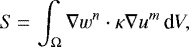 \begin{equation*} S\,{=}\,\int_{\Omega} \nabla w^n \cdot \kappa \nabla u^m\,\text{d}V, \end{equation*}