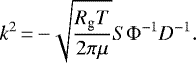 \begin{equation*} k^2\,{=}\,{-}\sqrt{\frac{R_{\textrm{g}} T}{2\pi\mu}}S\Phi^{-1} D^{-1}. \end{equation*}