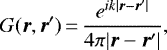 \begin{equation*} G(\bm{r}, \bm{r}&#x0027;)\,{=}\,\frac{e^{ik|\bm{r} - \bm{r}&#x0027;|}}{4\pi |\bm{r} - \bm{r}&#x0027;|} ,\end{equation*}