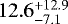 $12.6 ^{&#x002B;12.9}_{-7.1}$