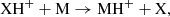 $$ \begin{aligned} \mathrm{XH}^+ + \mathrm{M} \rightarrow \mathrm{MH}^+ + \mathrm{X}, \end{aligned} $$