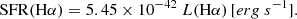 $$ \begin{aligned} \mathrm{SFR} (\mathrm{H} \alpha ) = 5.45 \times 10^{-42}\ L(\mathrm{H} \alpha )\, \mathrm [erg\ s^{-1}] . \end{aligned} $$
