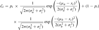 $$ \begin{aligned}&\mathcal{L} _i = p_i \,\times \, \frac{1}{\sqrt{2\pi (\sigma _a^2 + \sigma _i^2)}} \exp \left(\frac{ - (\mu _a-x_i)^2}{2 (\sigma _a^2 + \sigma _i^2)}\right) + (1-p_i) \nonumber \\&\qquad \qquad \times \frac{1}{\sqrt{2\pi (\sigma _b^2 + \sigma _i^2)}} \exp \left(\frac{ - (\mu _b-x_i)^2}{2 (\sigma _b^2 + \sigma _i^2)}\right) \end{aligned} $$