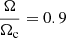 $ \frac{\Omega}{\Omega_{\mathrm{c}}}=0.9 $