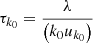 $$ \begin{aligned} \tau _{k_0}=\frac{\lambda }{\left(k_0 u_{k_0}\right)} \end{aligned} $$